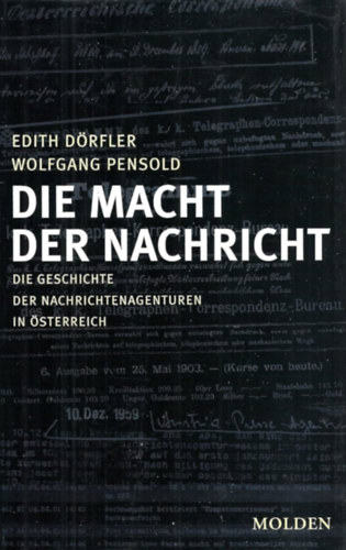 Wolfgang Pensold Edith Dörfler - Die Macht Der Nachricht- Die Geschichte der Nachrichtenagenturen in Österreich