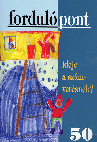 Szvai Ilona  (szerk.) - Ideje a szmvetsnek? (Fordulpont 50)