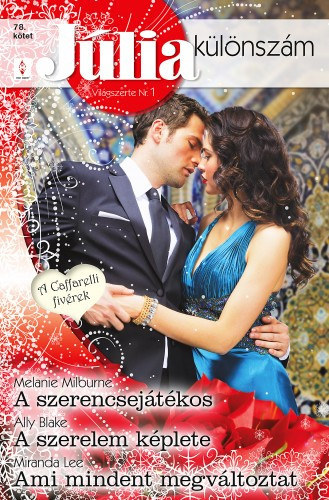 Ally Blake, Miranda Lee Melanie Milburne - Jlia klnszm 78. ktet - A szerencsejtkos (A Caffarelli fivrek 3.), A szerelem kplete, Ami mindent megvltoztat