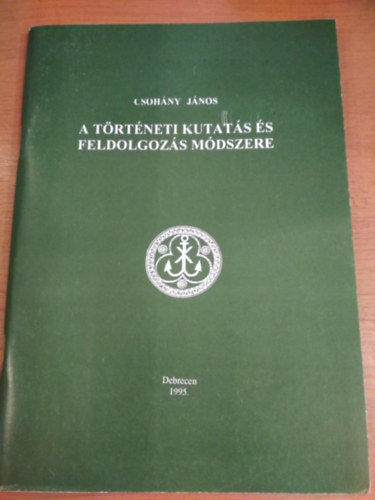 Csohny Jnos - A trtneti kutats s feldolgozs mdszere