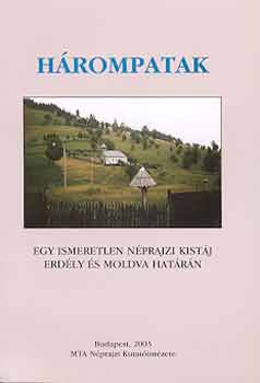 Szerk.: Tomisa Ilona - Hrompatak - Egy ismeretlen nprajzi kistj Erdly s Moldva hatrn