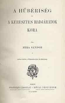 Mika Sndor - A hbrisg s a keresztes hadjratok kora (Nagy kpes vilgtrtnet)