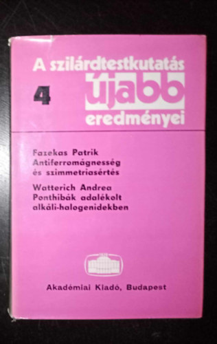 Watterich Andrea, Sikls Tivadar  Fazekas Patrik (szerk.) - Antiferromgnessg s szimmetriasrts - Ponthibk adalkolt alkli-halogenidekben (2 m 1 ktetben)