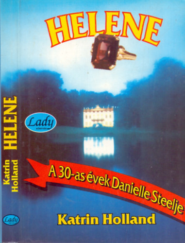 Katrin Holland;  (A 30-as �vek Danielle Steelje) - Helene