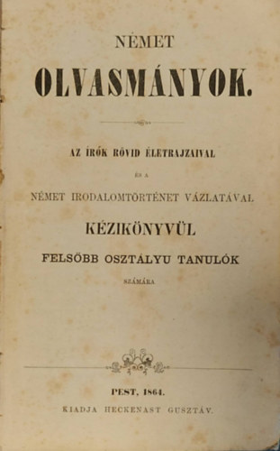 Nmet olvasmnyok- Az rk rvid letrajzaival s a nmet irodalomtrtnet vzlatval