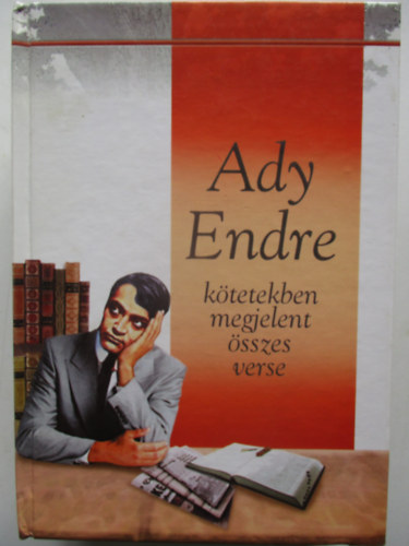 Ady Endre ktetekben megjelent sszes verse