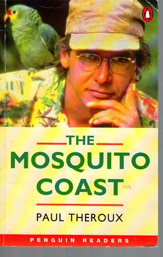 Paul Theroux - The Mosquito Coast