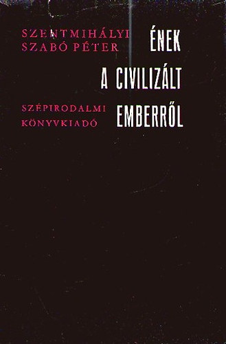 Szentmih�lyi Szab� P�ter - �nek a civiliz�lt emberr�l