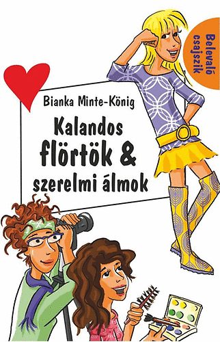 Bianka Minte-König - Kalandos flörtök & szerelmi álmok
