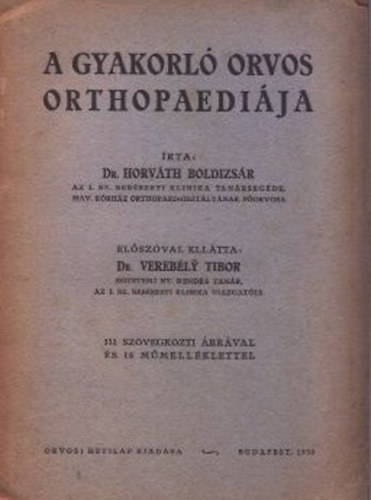 Horváth Boldizsár dr.; Verebély Tibor dr. - A gyakorló orvos orthopaediája