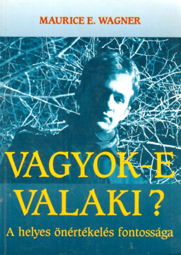 Maurice E. Wagner - Vagyok-e valaki? - A helyes nrtkels fontossga