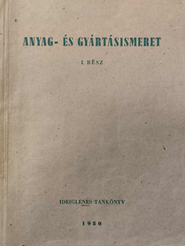 Folgens A. Zoltán Bardócz István - Anyag- és gyártásismeret I.