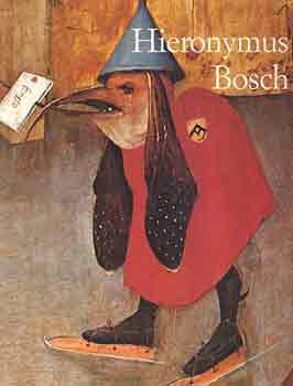 Walter Bosing - Hieronymus Bosch 1450 k.-1516: Menny s pokol kztt