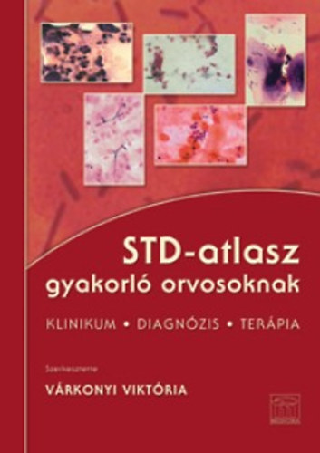 Vrkonyi Viktria - STD-atlasz gyakorl orvosoknak - Klinikum, diagnzis, terpia
