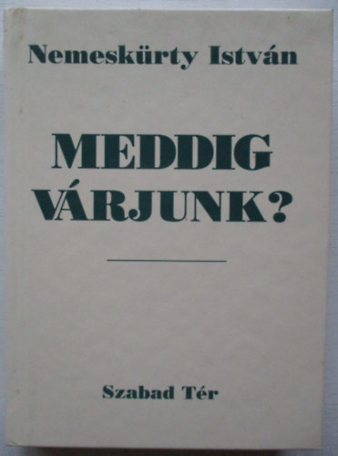 Nemeskrty Istvn - Meddig vrjunk?