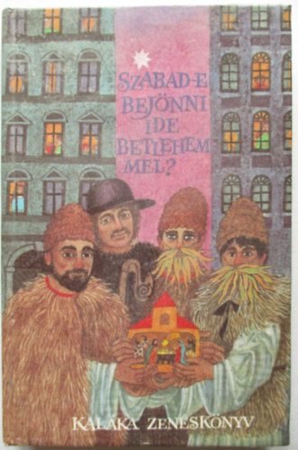 Szabad-e bej�nni ide bethlehemmel? (Kal�ka zen�sk�nyv)
