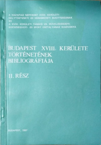 T�gl�s Tivadar (szerk.) - Budapest XVIII. ker�let t�rt�net�nek bibliogr�fi�ja, II. r�sz