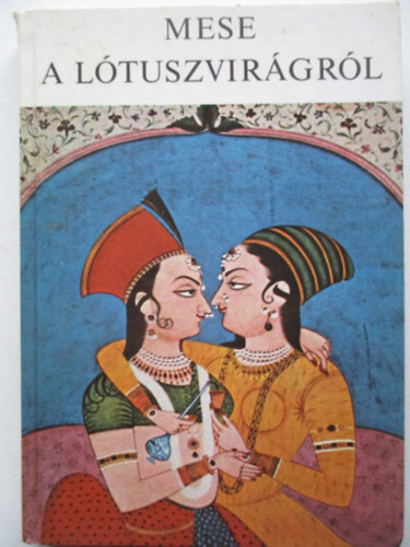 Mra Ferenc Knyvkiad - Mese a ltuszvirgrl (Indiai mesk)