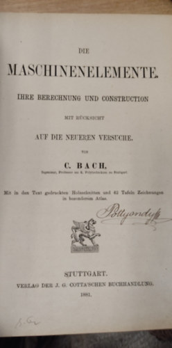 C. Bach - Die Maschinenelemente ihre berechnung und construction (A g�pelemek sz�m�t�sa �s fel�p�t�se n�met nyelven)