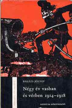 Bal�zs J�zsef - N�gy �v vasban �s v�rben 1914-1918