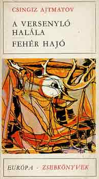 Csingiz Ajtmatov - A versenyl halla-Fehr haj