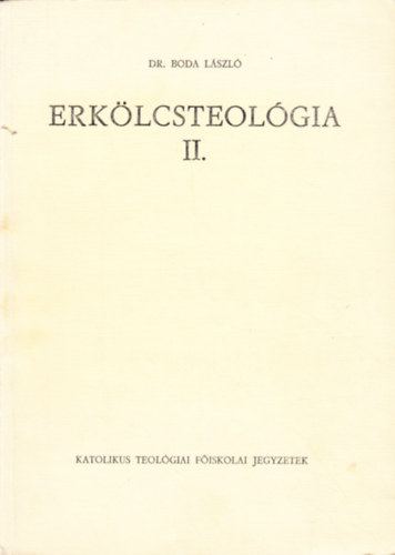 Dr. Boda László - Erkölcsteológia II.