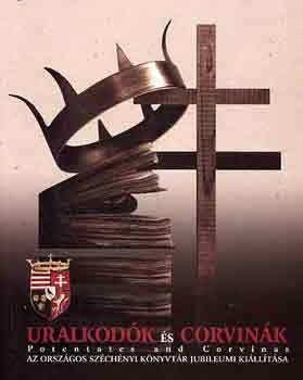 Uralkod�k �s corvin�k - Potentates and Corvinas (OSZK jubil. ki�ll.)