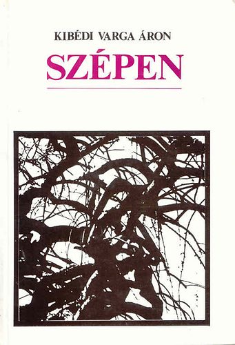 Kibédi Varga Áron - Szépen (versek 1957-1989)