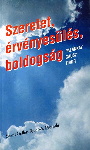 Palnkay Gausz Tibor - szeretet, rvnyesls, boldogsg