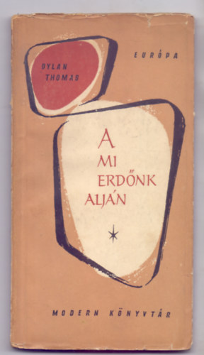 Fordtotta: Bnyay Geyza Dylan Thomas - A mi erdnk aljn - Hangjtk