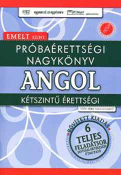 T�th Vera - Pr�ba�retts�gi nagyk�nyv - Angol k�tszint� �retts�gi - Emelt szint