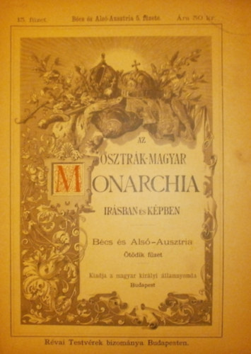 J�kai M�r  (szerk.) - Az Osztr�k-Magyar Monarchia ir�sban �s k�pben 13. f�zet (B�cs �s Als�-Ausztria 5. f�zete)