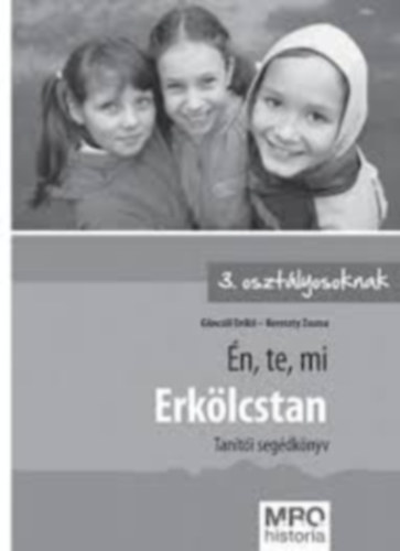 G�ncz�l K.-Kerezsi K. - �N, TE, MI - ERK�LCSTAN TAN�T�I SEG�DK�NYV 3. OSZT�LYOSOKNAK