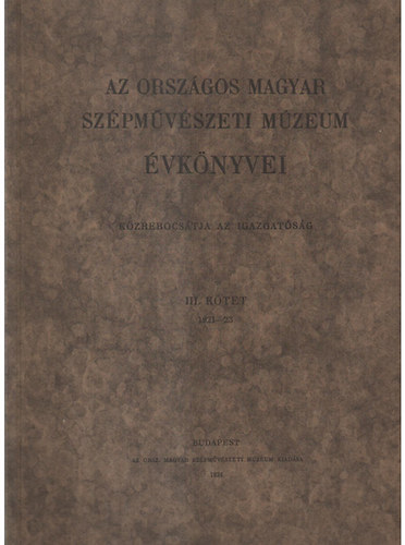 Petrovics Elek  (szerk.) - Az Orszgos Magyar Szpmvszeti Mzeum vknyvei III. ktet (1921-23)
