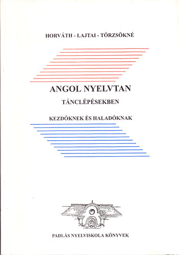 Horv�th-Lajtai - Angol nyelvtan t�ncl�p�sekben kezd�knek �s halad�knak