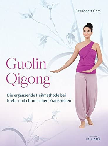 Gera Bernadett - Guolin Qigong - Die ergnzende Heilmethode bei Krebs und chronischen Krankheiten (Guolin Qigong - A rk s a krnikus betegsgek kiegszt gygyt mdszere) NMET NYELVEN