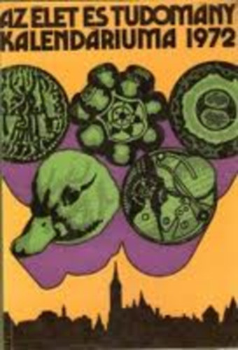 Feny� B�la  (Szerk.) - Az �let �s tudom�ny kalend�riuma 1972