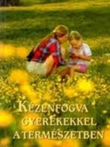 Joseph Cornell - K�zenfogva gyerekekkel a term�szetben