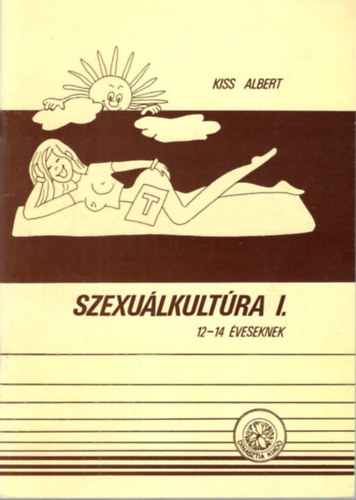 Kiss Albert - Szexuáltkultúra I. 12-14 éveseknek