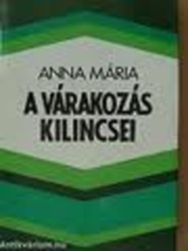 Anna M�ria - A v�rakoz�s kilincsei