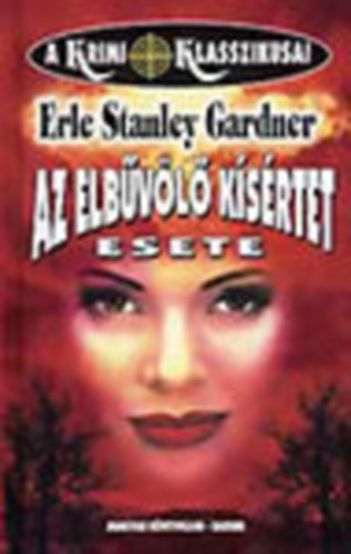 Erle Stanley Gardner - Az elb�v�l� k�s�rtet esete (A Krimi Klasszikusai)