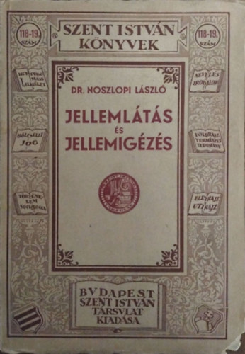 Noszlopi Lszl dr. - Jellemlts s jellemigzs (Szent Istvn Knyvek 118-19.)