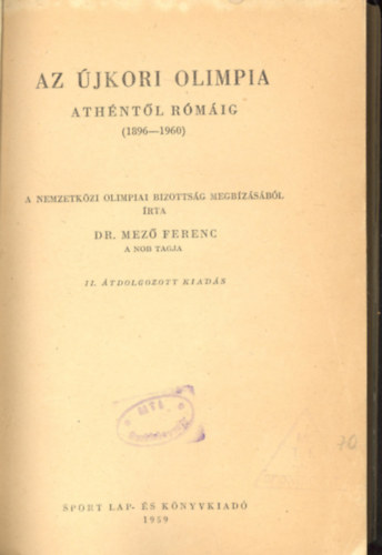 Mez Ferenc Dr.  (szerk.) - Az jkori olimpia Athntl Rmig  (1896-1960)