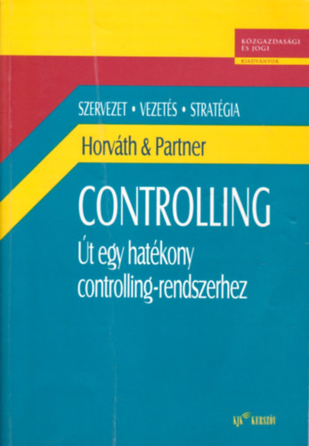 Horvth Pter s Iuf - Controlling - t egy hatkony controllingrendszerhez