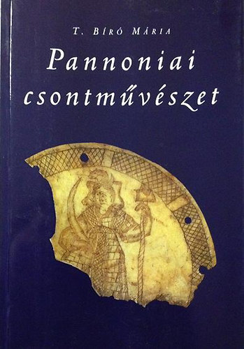 T. B�r� M�ria - Pannoniai csontm�v�szet