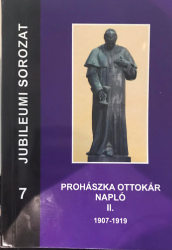 Felsővályi Ákos Barlay Ö. Szabolcs - Prohászka Ottokár Napló II. 1907-1909 (Jubileumi Sorozat 7)
