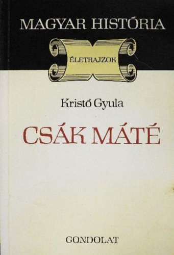 Krist� Gyula - Cs�k M�t� (magyar hist�ria)