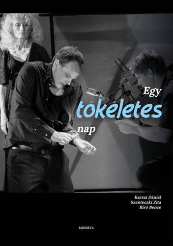 Szenteczki Zita, Bíró Bence Karsai Dániel - Egy tökéletes nap