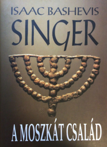 Isaac Bashevis Singer - A Moszkt csald