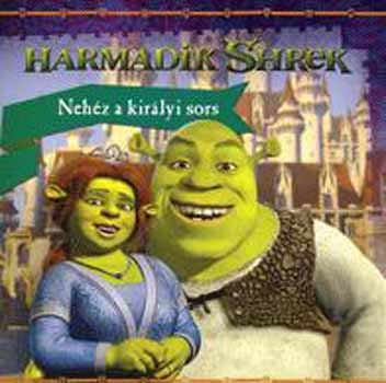 Harmadik Shrek - Nehz a kirlyi sors